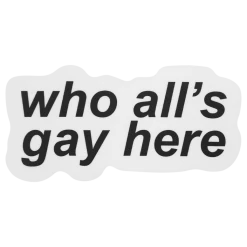 Autostraddle New Merch Who All’s Gay Here Sticker 7 Autostraddle New Merch Who All’s Gay Here Sticker