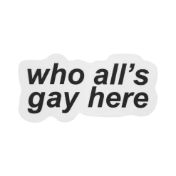 Autostraddle New Merch Who All’s Gay Here Sticker 6 Autostraddle New Merch Who All’s Gay Here Sticker