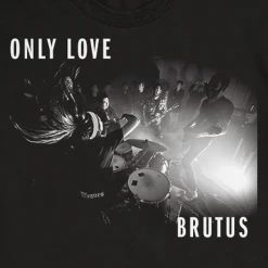 BRUTUS New Merch Only Love T-Shirt
