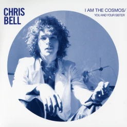 Ardent Music Chris Bell ā I Am The Cosmos / You And Your Sister 7" Vinyl