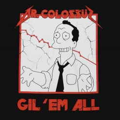 Dr. Colossus New Merch Gil 'Em All Black T-Shirt