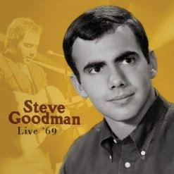 Steve Goodman New Merch Live '69