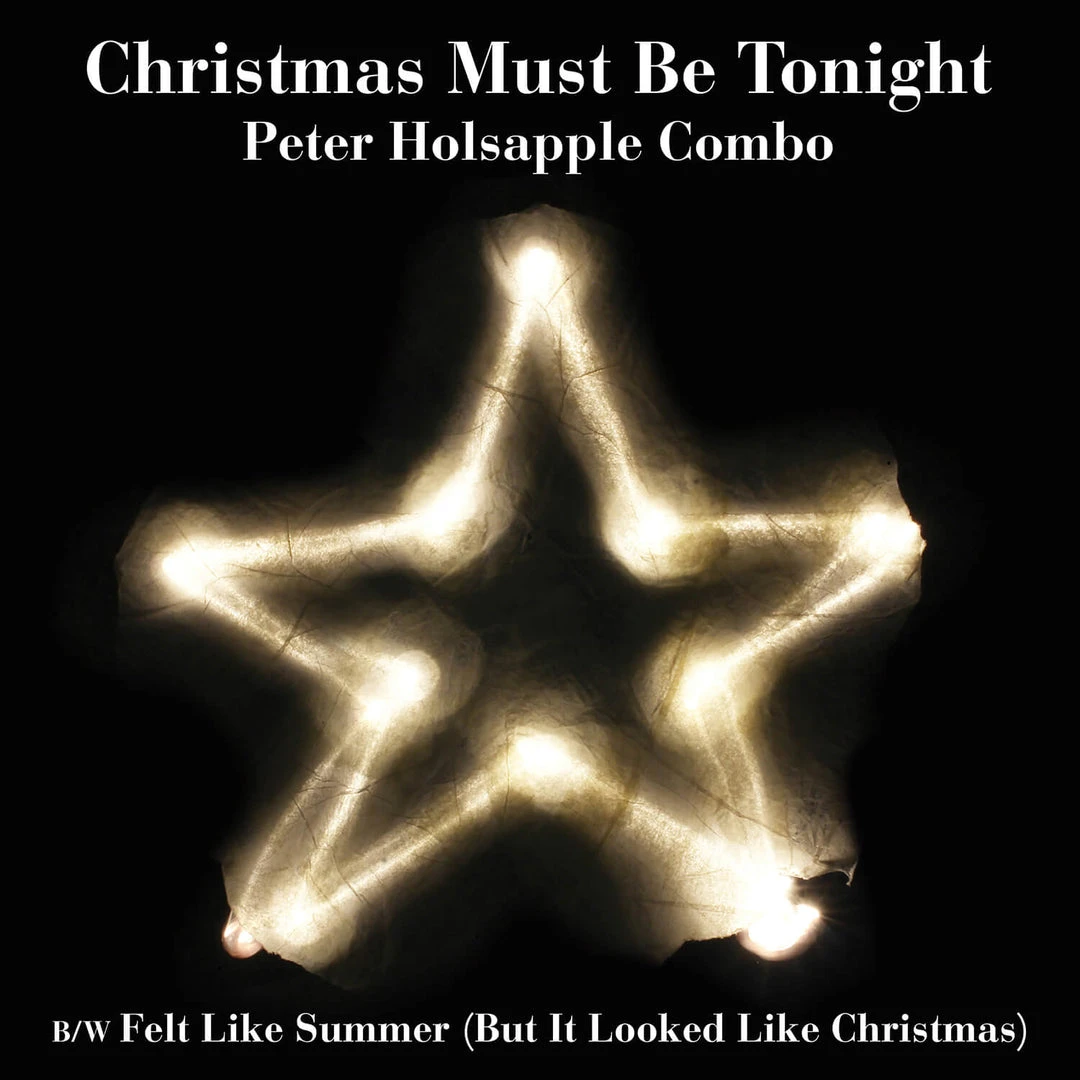Peter Holsapple Combo Christmas Must Be Tonight New Merch Peter Holsapple Combo Christmas Must Be Tonight New Merch