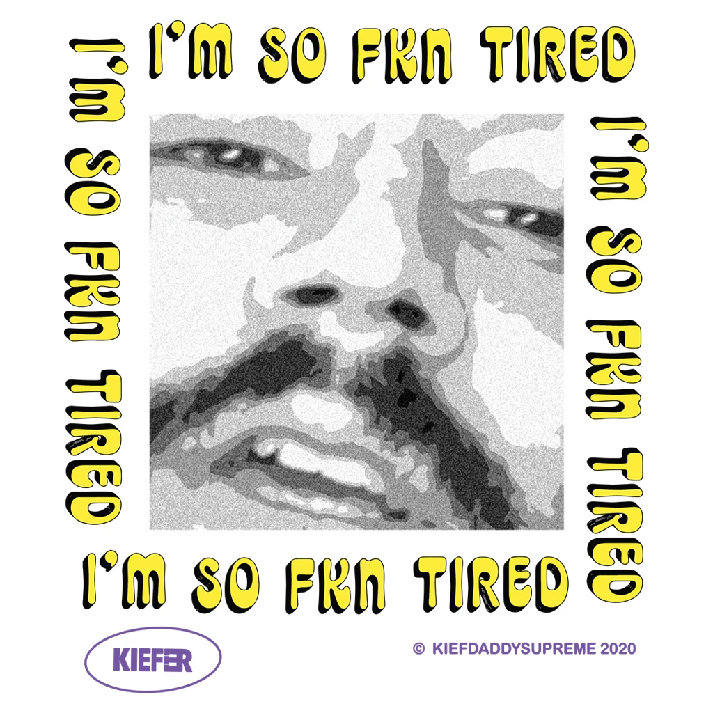 Kiefer New Merch I'm So Fkn Tired White T-Shirt 2 Kiefer New Merch I'm So Fkn Tired White T-Shirt