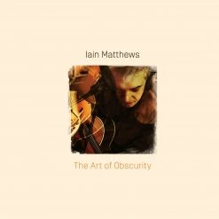 Iain Matthews The Art Of Obscurity New Merch