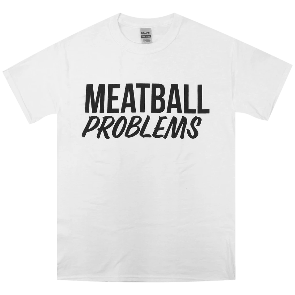 Meatball Merch New Merch Meatball Problems White T-Shirt 1 Meatball Merch New Merch Meatball Problems White T-Shirt