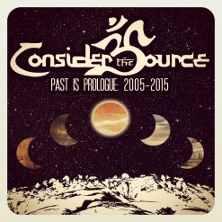 Consider The Source Past Is Prologue: 2005-2015 CD New Merch