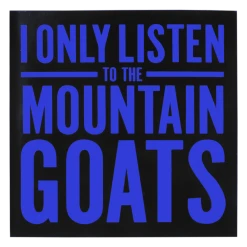 New Merch I Only Listen To The Mountain Goats Square Sticker