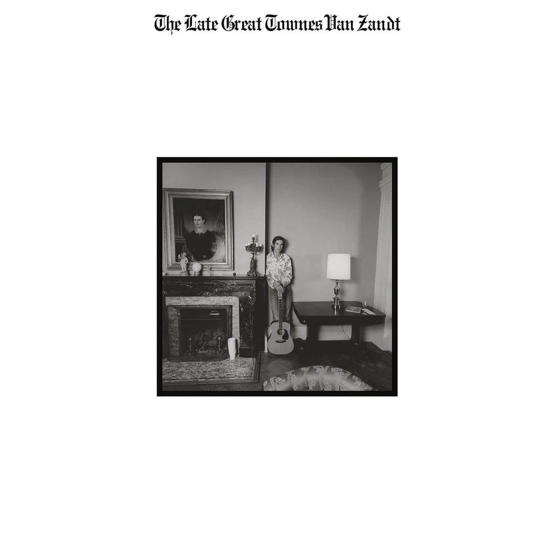 Townes Van Zandt New Merch The Late Great Towns Van Zandt Townes Van Zandt New Merch The Late Great Towns Van Zandt